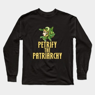 Petrify the patriarchy Long Sleeve T-Shirt